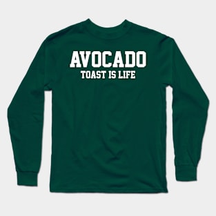 Avocado Toast is Life Long Sleeve T-Shirt